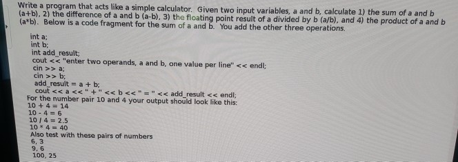 Solved Write a program that acts like a simple calculator. | Chegg.com