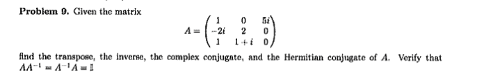 Solved Problem 9 Given The Matrix 1 0 5i A2i 20 1 1i 0 Find 6505