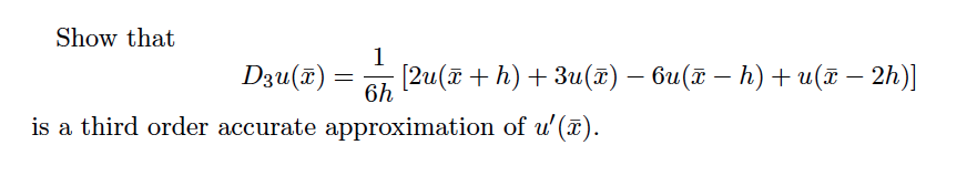 Show that D3u(x)=1/6h[2u(x+h)+3u(x)-6u(x-h)+u(x-2h)] | Chegg.com