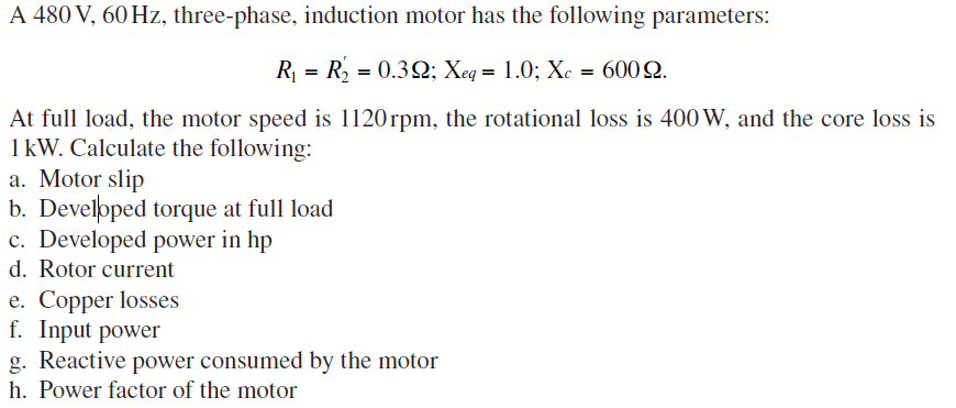 Solved A 480 V, 60 Hz, three-phase, induction motor has the | Chegg.com