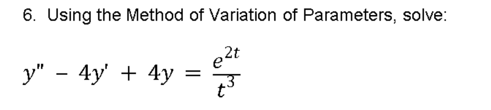 Solved Using the Method of Variation of Parameters, solve: | Chegg.com