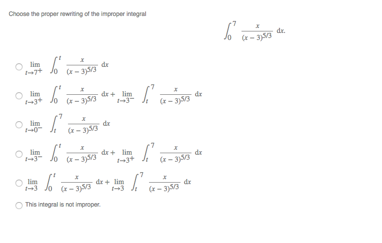 Solved Choose the proper rewriting of the improper integral | Chegg.com