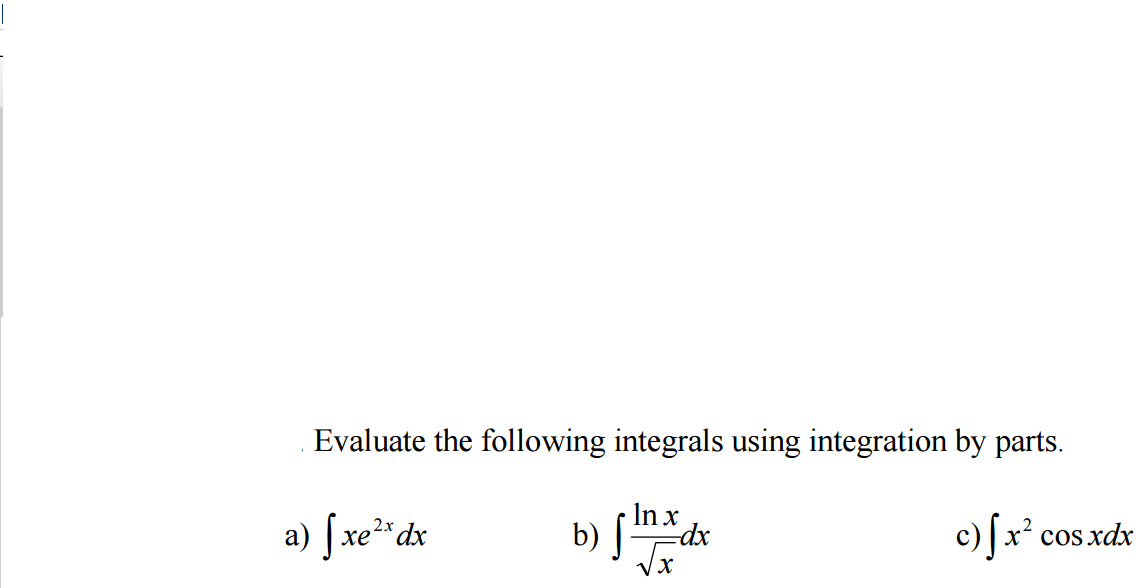 Evaluate The Following Integrals Using Integration By | Chegg.com