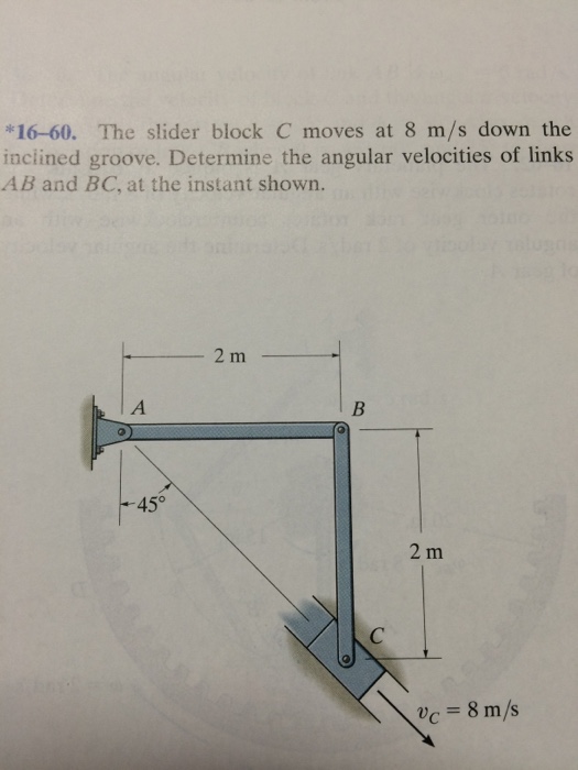 The slider blocks C moves at 8m/s down the inclined