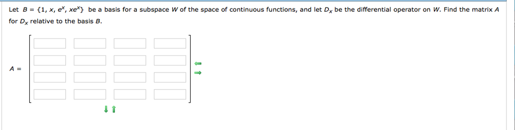 Solved Let B = {1 X, E Xe } Be A Basis For A Subspace W Of | Chegg.com