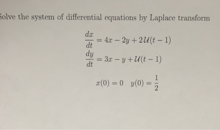Solved solve the system of differential equations by laplace chegg