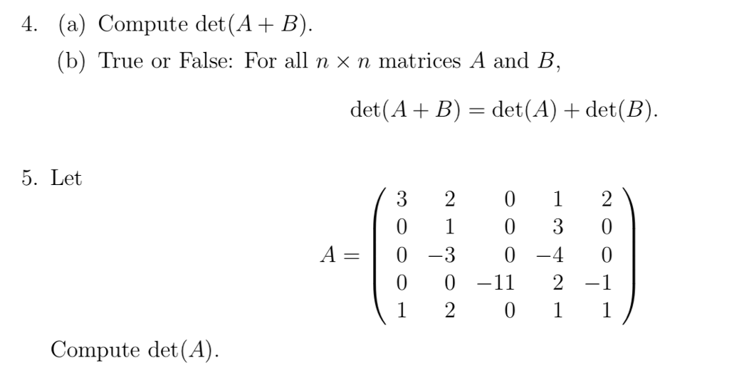 Solved 4. (a) Compute Det(A+ B) (b) True Or False: For All N | Chegg.com