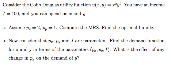 Solved Consider the Cobb Douglas utility function u(x, y) = | Chegg.com