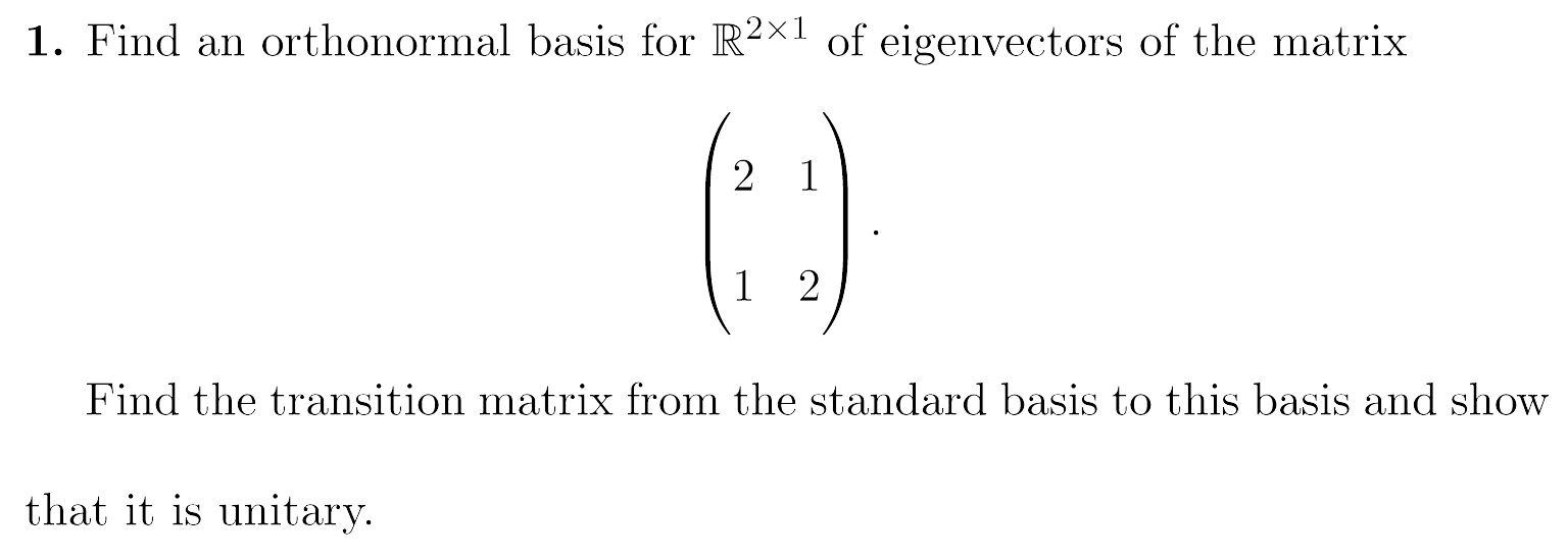 Solved Find an orthonormal basis for R 2 Times 1 of