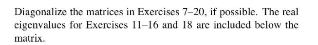 Solved Diagonalize the matrices in Exercises 7-20, if | Chegg.com