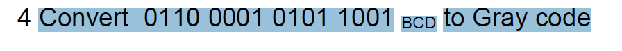 Solved Convert 0110 0001 0101 1001 bcd to Gray code | Chegg.com