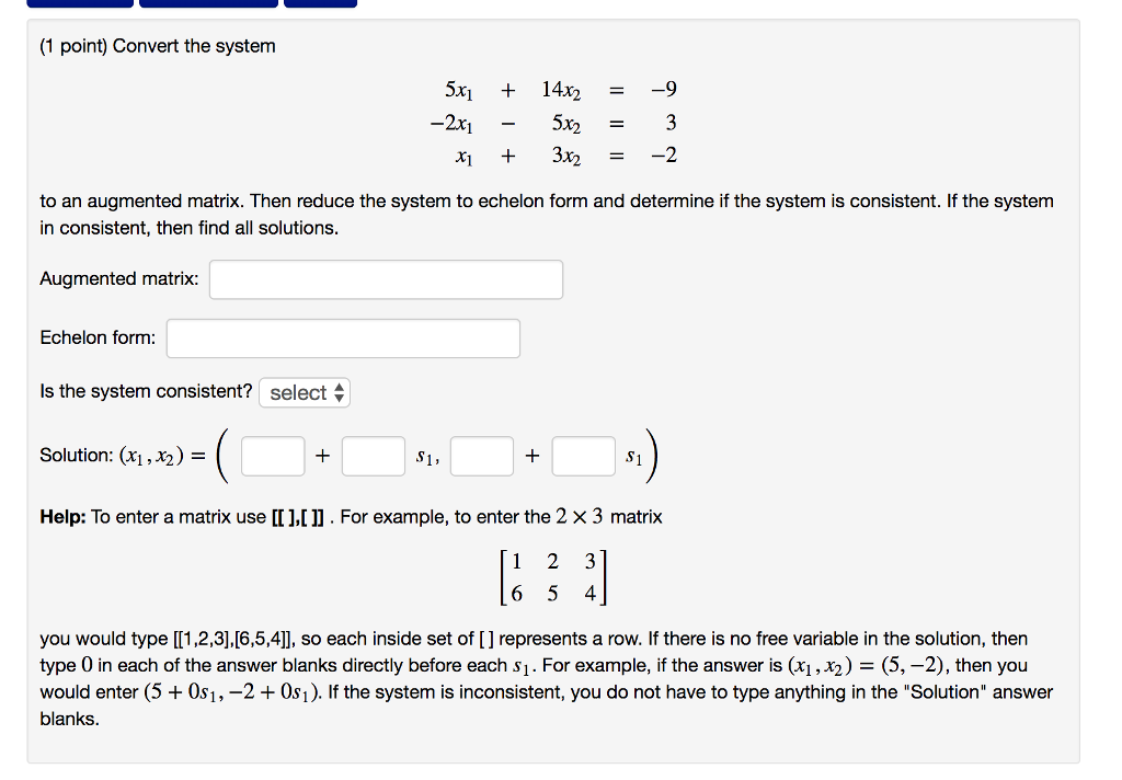 Solved (1 point) Convert the system 5x1 + 14x2 =-9 -2n - 5x2 | Chegg.com