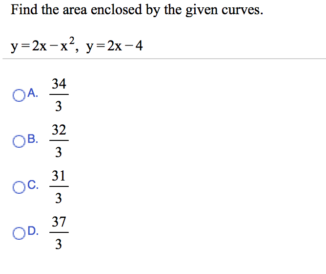 Solved Find the area enclosed by the given curves. y=2x