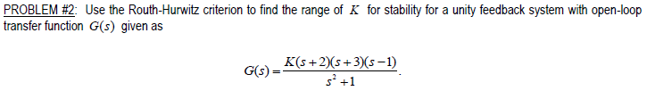 Solved PROBLEM #2: Use The Routh-Hurwitz Criterion To Find | Chegg.com