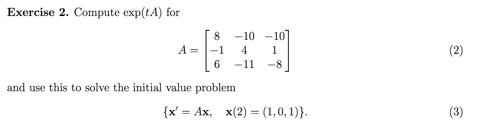 Solved Compute exp (tA) for A = [8 - 1 6 -10 4 -11 -10 1 | Chegg.com