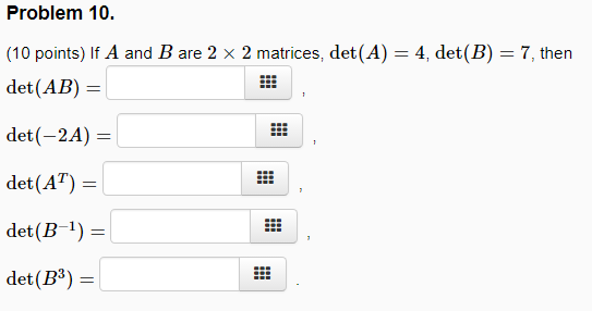 Solved If A And B Are 2 Times 2 Matrices, Det(A) = 4, Det(B) | Chegg.com