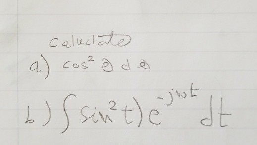 Solved Calculate a)cos^2 theta d theta b) integral sin^2 | Chegg.com