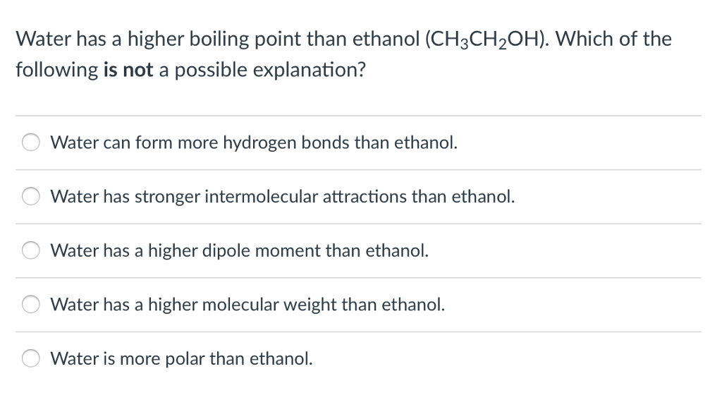 solved-water-has-a-higher-boiling-point-than-ethanol-chegg