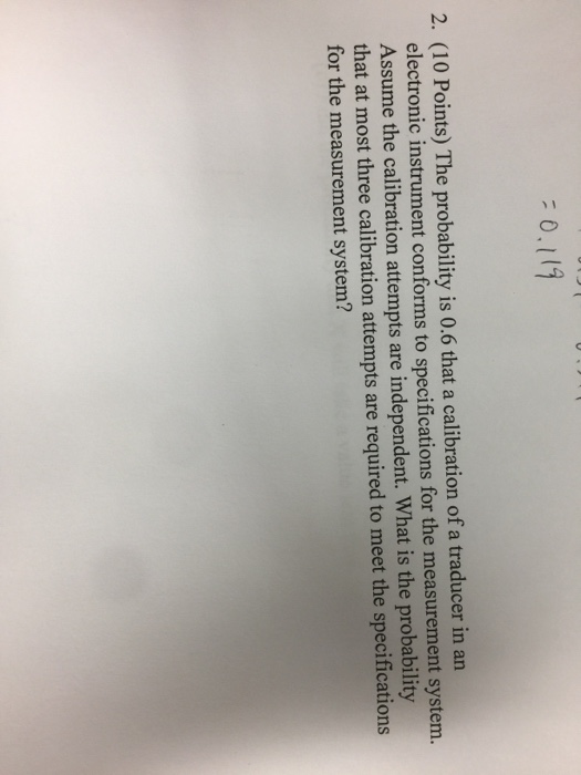 Solved The probability is 0.6 that a calibration of a | Chegg.com