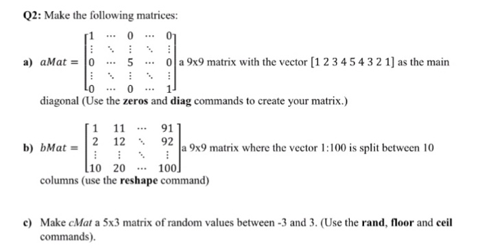 Solved Make the following matrices: aMat = a 9Times9 | Chegg.com