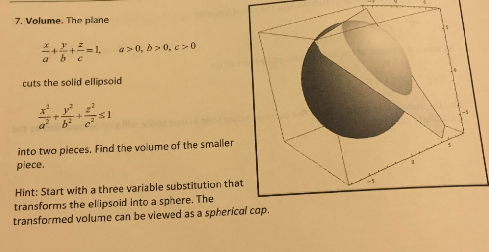 Solved Volume. The plane x/a + y/b + z/c = 1, a > 0, b > 0,