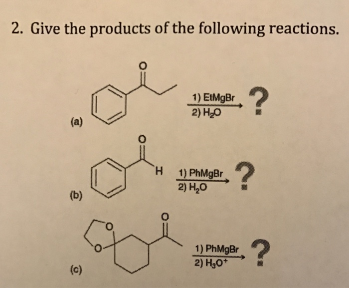 Solved Give The Products Of The Following Reactions