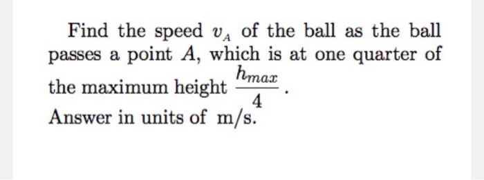 Solved A Ball Is Thrown Upward. Its Initial Ver- Tical Speed 