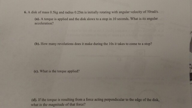 Solved 6. A disk of mass 0.5kg and radius 0.25m is initially | Chegg.com
