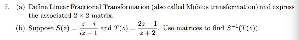 Solved 7. (a) Define Linear Fractional Transformation (also | Chegg.com