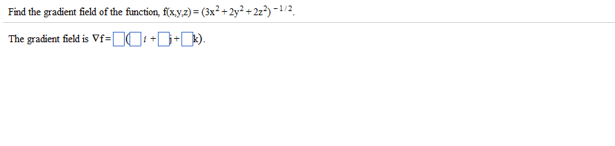 Solved Find the gradient field of the function , f(x,y,z)= | Chegg.com