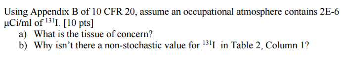 Using Appendix B Of 10 CFR 20, Assume An Occupational | Chegg.com