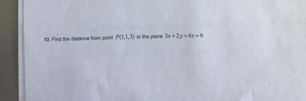 Solved Find The Distance From Point P 1 1 3 To The Plane Chegg