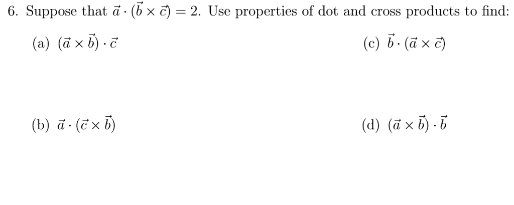 Solved 6. Suppose That A. (b X C-2. Use Properties Of Dot | Chegg.com