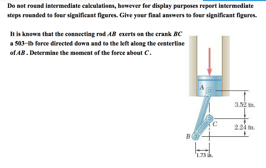 Solved It is know that the connecting rod AB exerts on the