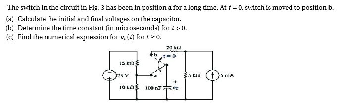 Solved The switch in the circuit in Fig. 3 has been in | Chegg.com