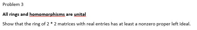 Solved Problem 3 All Rings And Homomorphisms Are Unital Show | Chegg.com