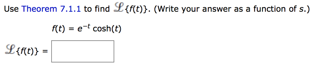 Solved Use Theorem 7.1.1 To Find L{f(t)}. (write Your Answer 