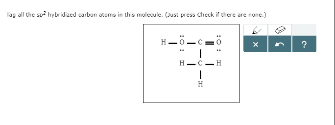 Solved Tag all the sp2 hybridized carbon atoms in this | Chegg.com