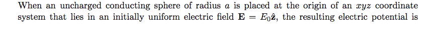 Solved When an uncharged conducting sphere of radius a is | Chegg.com
