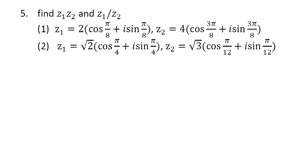 Solved 5. Find Z1z2 And Z1 Z2 3π (1) Z, -2(cos+ Isin 4(cos S 