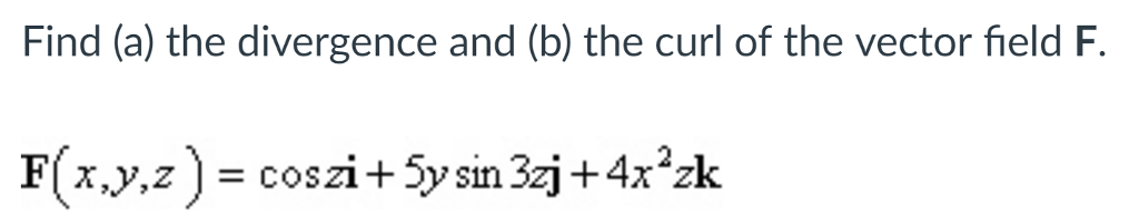 Solved Find (a) the divergence and (b) the curl of the | Chegg.com