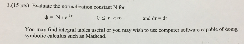 Solved 1.(15 pts) Evaluate the normalization constant N for | Chegg.com