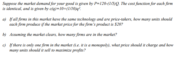 Solved Suppose The Market Demand For Your Good Is Given By P | Chegg.com