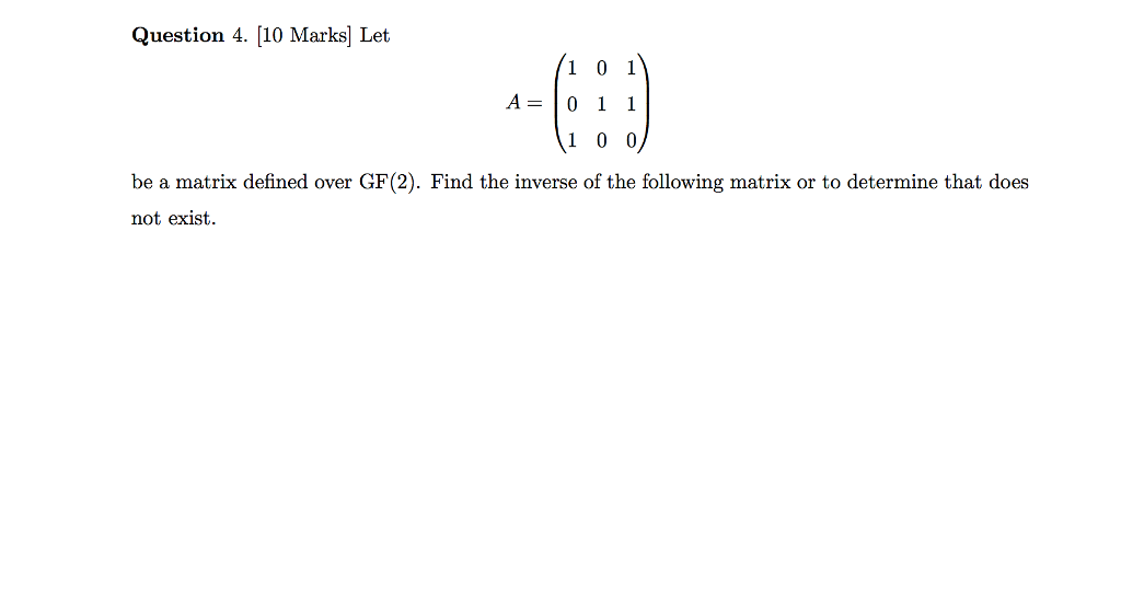 Solved Question 4. [10 Marks] Let 10 1 A=1011 be a matrix | Chegg.com