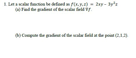 Solved I. Let a scalar function be defined as f(x, y, z) = | Chegg.com