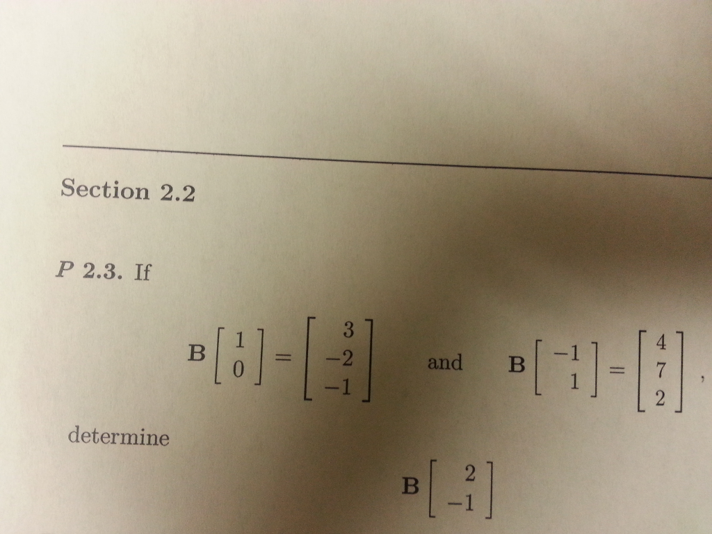 Solved If B [1 0] = [3 -2 -1] And B [-1 1] = [4 7 2], | Chegg.com