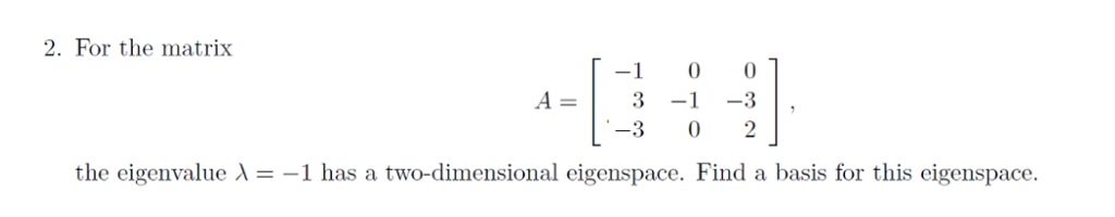 Solved For the matrix A = [- 1 0 0 3 - 1 - 3 - 3 0 2], | Chegg.com