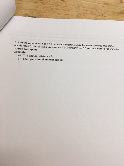 Solved A microwave oven has a 15 cm radius rotating plate