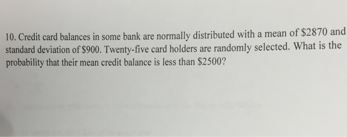Solved: Credit Card Balances In Some Bank Are Normally Dis... | Chegg.com