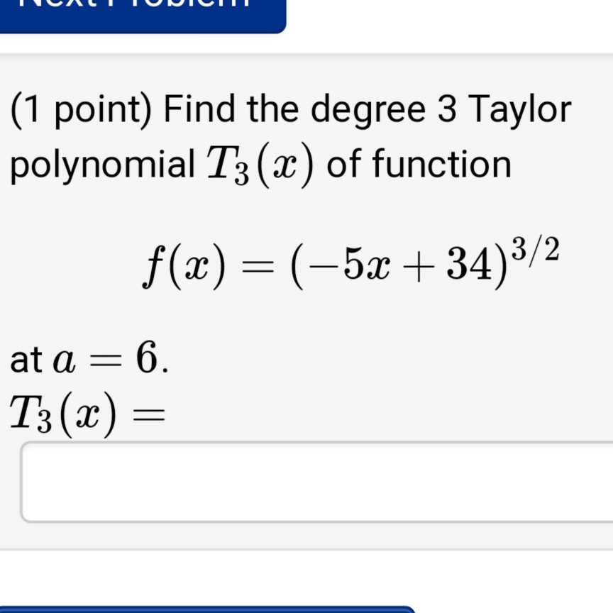 Solved Find the degree 3 Taylor polynomial T3(x)T3(x) of | Chegg.com